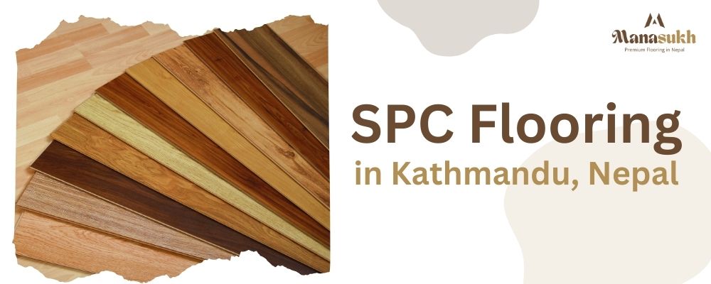 SPC Flooring in Kathmandu, Nepal: A Comprehensive Guide