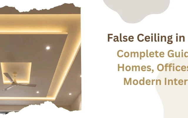 False Ceiling in Nepal: Complete Guide for Homes, Offices and Modern Interiors