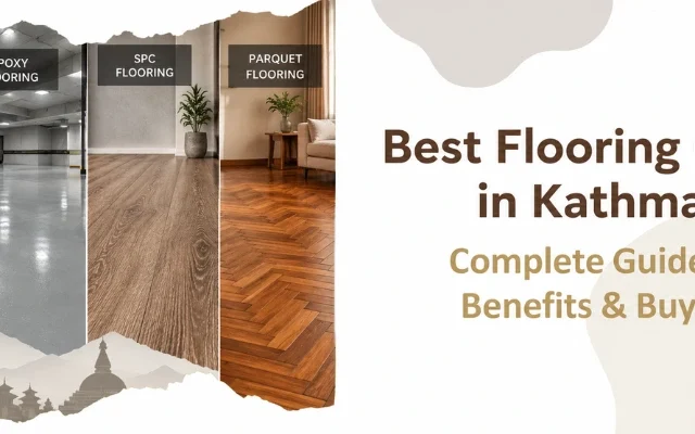 Best Flooring Options in Kathmandu (2026 Price Guide)