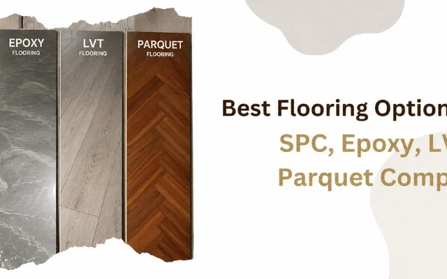 Best Flooring Options in Nepal: SPC, Epoxy, LVT & Parquet Compared