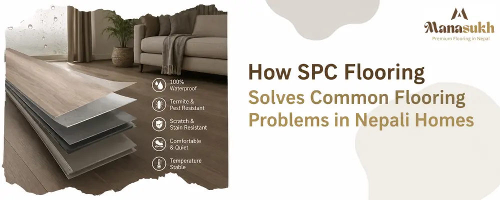 How SPC Flooring Solves Common Flooring Problems in Nepali Homes