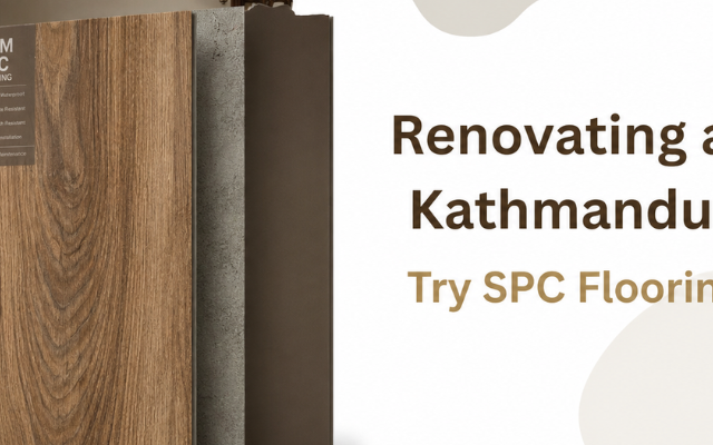 Renovating an Old Flat in Kathmandu? Here’s Why SPC Flooring Changes Everything