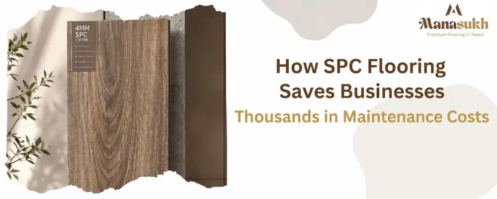Stop Wasting Money on Flooring! How SPC Flooring Saves Businesses Thousands in maintenance