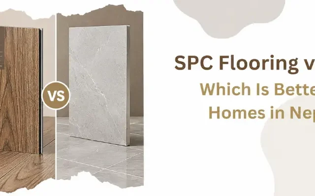 SPC Flooring vs Tiles: Which Is Better for Homes in Nepal?
