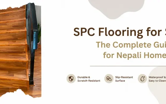 SPC Flooring for Stairs: The Complete Guide for Nepali Homes