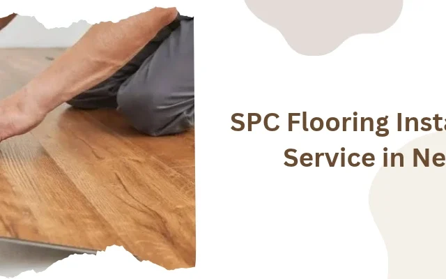 SPC Flooring Installation Service in Nepal: Full Guide